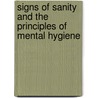 Signs Of Sanity And The Principles Of Mental Hygiene by Stewart Paton