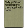 Sixty Years Of Recollections. Translated, With Notes door Ernest Legouve