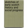 Sketches of Early Scotch History and Social Progress by Cosmo Innes
