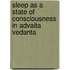 Sleep As A State Of Consciousness In Advaita Vedanta