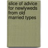 Slice Of Advice For Newlyweds From Old Married Types door Onbekend