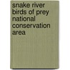 Snake River Birds Of Prey National Conservation Area door Miriam T. Timpledon