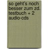So Geht's Noch Besser Zum Zd. Testbuch + 2 Audio-cds by Unknown