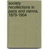 Society Recollections In Paris And Vienna, 1879-1904 door George Greville Moore