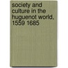 Society and Culture in the Huguenot World, 1559 1685 door Onbekend
