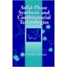 Solid-Phase Synthesis And Combinatorial Technologies door Pierfausto Seneci