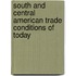 South and Central American Trade Conditions of Today