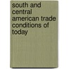 South and Central American Trade Conditions of Today door Alpheus Hyatt Verrill