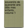 Souvenirs De Quarante Ans Ddis Mes Enfants, Volume 1 door Ferdinand De Lesseps