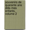 Souvenirs De Quarante Ans Ddis Mes Enfants, Volume 2 by Ferdinand De Lesseps