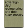 Sovereign Debt Restructuring And Debt Sustainability by Mauro Mecagni