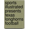 Sports Illustrated Presents Texas Longhorns Football door Sports Illustrated Kids