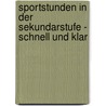 Sportstunden in der Sekundarstufe - schnell und klar door Stephan Kaufhold