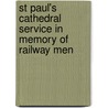St Paul's Cathedral Service In Memory Of Railway Men by Unknown