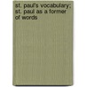 St. Paul's Vocabulary; St. Paul As A Former Of Words by Myron Winslow Adams
