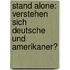 Stand alone: Verstehen sich Deutsche und Amerikaner?