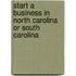 Start a Business in North Carolina or South Carolina
