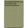 Steuergesetzänderung im Bereich der Einkommensteuer by Roland Franz