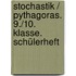 Stochastik / Pythagoras. 9./10. Klasse. Schülerheft