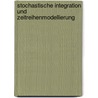 Stochastische Integration Und Zeitreihenmodellierung by Uwe Hassler