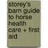 Storey's Barn Guide to Horse Health Care + First Aid