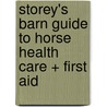 Storey's Barn Guide to Horse Health Care + First Aid by Robin Catalano