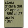 Storia D'Italia Dal 27 Aprile 1859 Al 27 Aprile 1861 by R. Forti