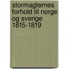 Stormagternes Forhold Til Norge Og Sverige 1815-1819 door Yngvar Nielsen