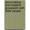 Storymaking and Creative Groupwork with Older People door Paula Crimmens