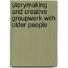 Storymaking and Creative Groupwork with Older People door Paula Crimmens