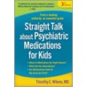 Straight Talk About Psychiatric Medications For Kids door Timothy E. Wilens