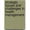 Strategic Issues And Challenges In Health Management door K.V. Ramani