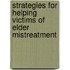 Strategies For Helping Victims Of Elder Mistreatment