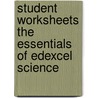 Student Worksheets The Essentials Of Edexcel Science by Mary James