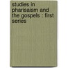 Studies In Pharisaism And The Gospels : First Series door Onbekend