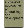 Successful Approaches to Fundraising and Development door Robert Browining