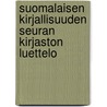 Suomalaisen Kirjallisuuden Seuran Kirjaston Luettelo door Suomalaisen Kirjallisuuden Seu Kirjasto