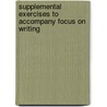 Supplemental Exercises to Accompany Focus on Writing by Judith Lechner