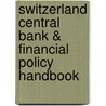 Switzerland Central Bank & Financial Policy Handbook by Unknown