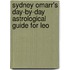 Sydney Omarr's Day-By-Day Astrological Guide for Leo