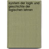 System Der Logik Und Geschichte Der Logischen Lehren by Friedrich Ueberweg