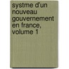 Systme D'Un Nouveau Gouvernement En France, Volume 1 door Tienne Lcuyer De La Jonchre