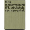 Terra Medienverbund 5/6. Arbeitsheft. Sachsen-anhalt door Onbekend