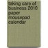 Taking Care of Business 2010 Paper Mousepad Calendar