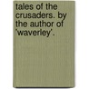 Tales Of The Crusaders. By The Author Of 'Waverley'. by Walter Scott