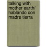 Talking With Mother Earth/ Hablando Con Madre Tierra door Jorge Argueta