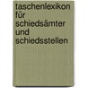 Taschenlexikon für Schiedsämter und Schiedsstellen door Günter Schulte