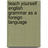 Teach Yourself English Grammar As A Foreign Language door John Shepheard