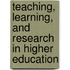 Teaching, Learning, And Research In Higher Education