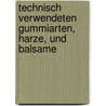 Technisch Verwendeten Gummiarten, Harze, Und Balsame door Julius Wiesner
